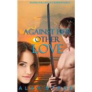 Against Her Other Love by Stroe, Alan; Clarke, A. k., 9781511564557