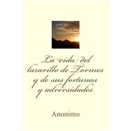 La Vida Del Lazarillo De Tormes Y De Sus Fortunas Y Adversidades by Aelr, 9781523374557