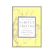 Simple Truths: Clear and Gentle Guidance on the Big Issues in Life by Nerburn, Kent, 9781567314557
