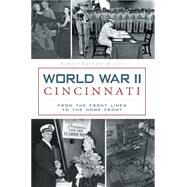 World War II Cincinnati by Miller, Robert earnest, 9781626194557