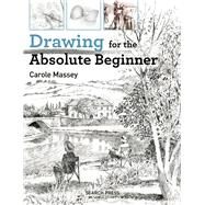 Drawing for the Absolute Beginner by Massey, Carole, 9781782214557