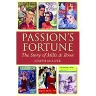 Passion's Fortune The Story of Mills & Boon by McAleer, Joseph, 9780198204558
