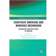 Courtship, Marriage and Marriage Breakdown by Barclay, Katie; Meek, Jeffrey; Thomson, Andrea, 9780367424558