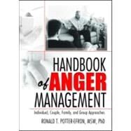 Handbook of Anger Management: Individual, Couple, Family, and Group Approaches by Potter-Efron; Ron, 9780789024558