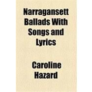 Narragansett Ballads With Songs and Lyrics by Hazard, Caroline, 9781154614558
