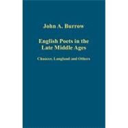 English Poets in the Late Middle Ages: Chaucer, Langland and Others by Burrow,John A., 9781409444558