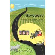 Swygert: Growing Up in the Middle of Nowhere in a Little Town Nobody Ever Heard of by Utterback, Jeffrey Harold, 9781462054558