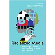 Racialized Media by Hughey, Matthew W.; Gonzlez-lesser, Emma, 9781479814558