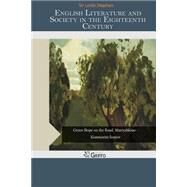 English Literature and Society in the Eighteenth Century by Stephen, Leslie, Sir, 9781507694558