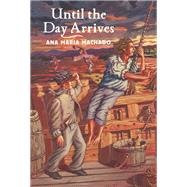 Until the Day Arrives by Machado, Ana Maria; Springer, Jane, 9781554984558