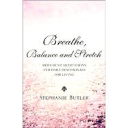 Breathe, Balance, and Stretch by Butler, Stephanie, 9781600344558