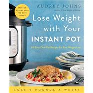 Lose Weight With Your Instant Pot by Johns, Audrey, 9780062874559