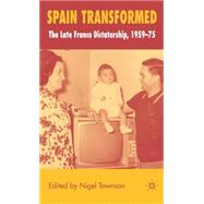 Spain Transformed The Franco Dictatorship, 1959-1975 by Townson, Nigel, 9780230004559