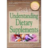 A Guide to Understanding Dietary Supplements by Talbott; Shawn M, 9780789014559