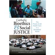 Catholic Bioethics and Social Justice by Lysaught, M. Therese; McCarthy, Michael; Cahill, Lisa Sowle, 9780814684559