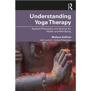 Understanding Yoga Therapy by Sullivan, Marlysa B.; Robertson, Laurie C. Hyland, 9781138484559