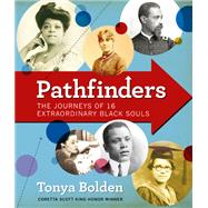 Pathfinders The Journeys of 16 Extraordinary Black Souls by Bolden, Tonya, 9781419714559