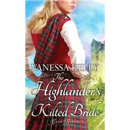 The Highlander's Kilted Bride by Kelly, Vanessa, 9781420154559