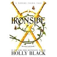 Ironside A Modern Faerie Tale by Black, Holly, 9781534484559