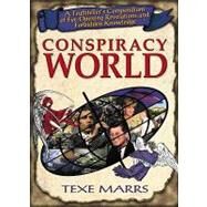 Conspiracy World: A Truthteller's Compendium of Eye-Opening Revelations and Forbidden Knowledge by Marrs, Texe, 9781930004559