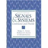 Signals and Systems Continuous and Discrete by Ziemer, Rodger E.; Tranter, William H; Fannin, D. R., 9780134964560