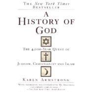 A History of God The 4,000-Year Quest of Judaism, Christianity and Islam by ARMSTRONG, KAREN, 9780345384560