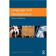 Language and Neoliberalism by Holborow; Marnie, 9780415744560
