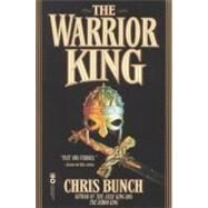 The Warrior King by Bunch, Chris, 9780446674560
