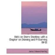 Hints on Shore Shooting: With a Chapter on Skinning and Preserving Birds by Harting, James Edmund, 9780554414560