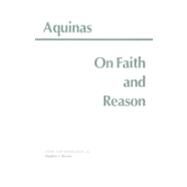 Thomas Aquinas on Faith and Reason by Thomas, Aquinas, Saint; Brown, Stephen F., 9780872204560