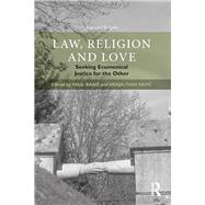 Law, Religion and Love: Seeking Ecumenical Justice for the Other by Doe; Norman, 9781138684560
