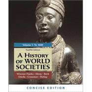 A History of World Societies, Concise Edition, Volume 1 by Wiesner-Hanks, Merry E.; Buckley Ebrey, Patricia; Beck, Roger B.; Davila, Jerry; Crowston, Clare Haru; McKay, John P., 9781319304560