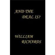 And the Deal Is? by Richards, William, 9781412054560