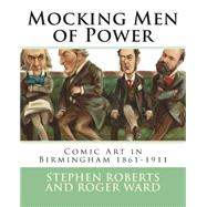 Mocking Men of Power by Roberts, Stephen; Ward, Roger, 9781502764560