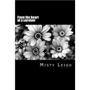 From the Heart of a Survivor by Leigh, Misty, 9781508634560