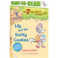 Lily and the Yucky Cookies Habit 5 (Ready-to-Read Level 2) by Covey, Sean; Curtis, Stacy, 9781534444560