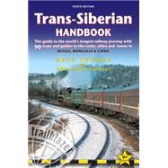 Trans-Siberian Handbook The guide to the world's longest railway journey with 90 maps and guides to the rout, cities and towns in Russia, Mongolia & China by Thomas, Bryn, 9781905864560