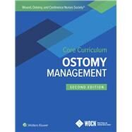 Wound, Ostomy, and Continence Nurses Society Core Curriculum: Ostomy Management by Carmel, Jane E.; Colwell, Janice C.; Goldberg, Margaret T., 9781975164560