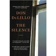 The Silence A Novel by DeLillo, Don, 9781982164560
