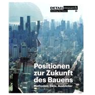 Positionen Zur Zukunft Des Bauens by Kohler, Matthias; Both, Petra Von; Hegner, Hans-Dieter; Fischer, Nils; Lepik, Andres, 9783920034560