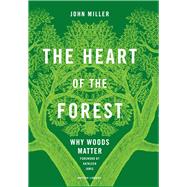 The Heart of the Forest  Why Woods Matter by Miller, John; Jamie, Kathleen, 9780712354561