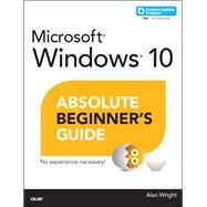 Windows 10 Absolute Beginner's Guide by Wright, Alan, 9780789754561