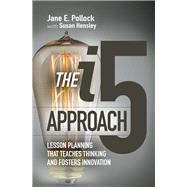 The i5 Approach: Lesson Planning That Teaches Thinking and Fosters Innovation by Jane E. Pollock, 9781416624561