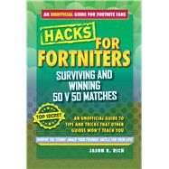 Fortnite Battle Royale Hacks by Rich, Jason R., 9781510744561