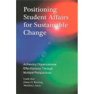 Positioning Student Affairs for Sustainable Change by Kuk, Linda; Banning, James H.; Amey, Marilyn J., 9781579224561