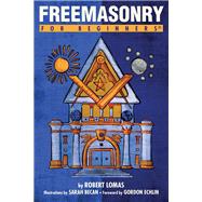 Freemasonry for Beginners by Lomas, Robert; Becan, Sarah; Echlin, Gordon, 9781939994561