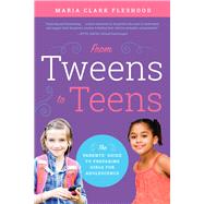 From Tweens to Teens The Parents' Guide to Preparing Girls for Adolescence by Fleshood, Maria Clark, 9781942934561