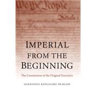 Imperial from the Beginning by Prakash, Saikrishna Bangalore, 9780300194562