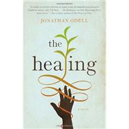 The Healing by ODELL, JONATHAN, 9780307744562