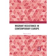 Migrant Resistance in Contemporary Europe by Stierl, Maurice, 9780367524562